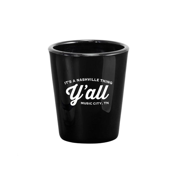 It's A Nashville Thing Y'all Shot Glass